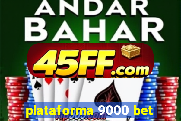 plataforma 9000 bet